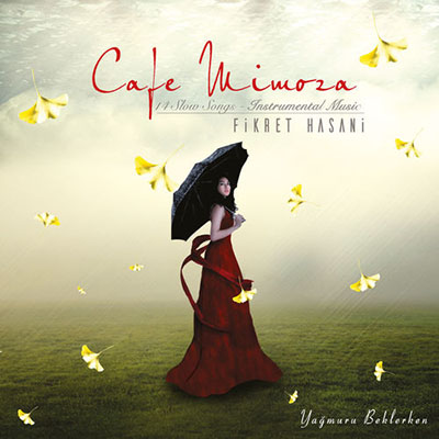 دانلود آلبوم موسیقی Cafe Mimoza / Yağmuru Beklerken توسط Fikret Hasani