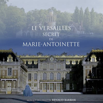 دانلود موسیقی متن فیلم Le Versailles Secret de Marie-Antoinette