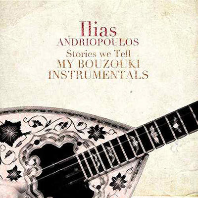 ,دانلود آلبوم موسیقی Stories We Tell: My Bouzouki Instrumentals,  توسط Ilias Andriopoulos,