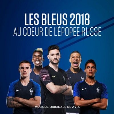 دانلود موسیقی متن فیلم Les Bleus 2018 : Au coeur de l'épopée russe