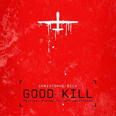دانلود موسیقی متن فیلم Good Kill – توسط Christophe Beck