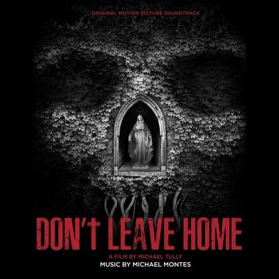 دانلود موسیقی متن فیلم Don't Leave Home