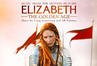 دانلود موسیقی متن فیلم Elizabeth: The Golden Age – توسط Craig Armstrong, A.R. Rahman