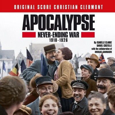 دانلود موسیقی متن سریال Apocalypse Never-Ending War 1918-1926