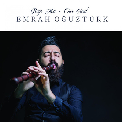 دانلود آلبوم موسیقی Roye Ma / Our Soul توسط Emrah Oğuztürk