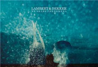 دانلود آلبوم موسیقی We Share Phenomena توسط Lambert, Dekker