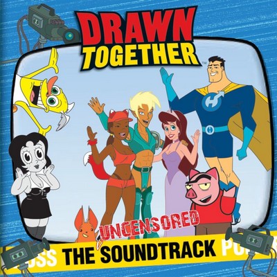 دانلود موسیقی متن سریال Drawn Together: The Uncensored