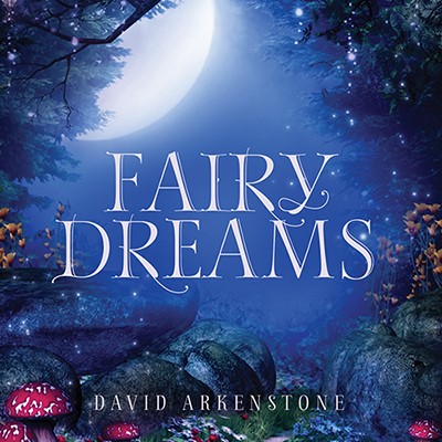 دانلود آلبوم موسیقی Fairy Dreams توسط David Arkenstone