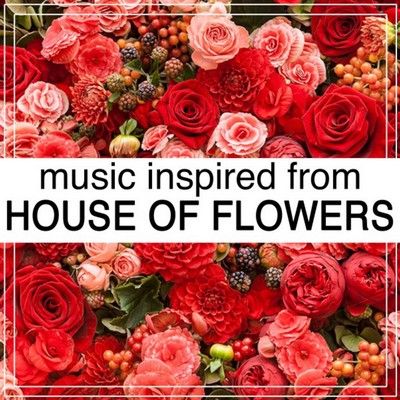 دانلود موسیقی متن سریال Music Inspired from House of Flowers: La Casa De Las Flores