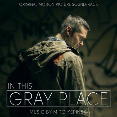 دانلود موسیقی متن فیلم In This Gray Place