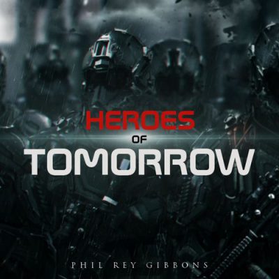 دانلود قطعه موسیقی Heroes of Tomorrow توسط Phil Rey