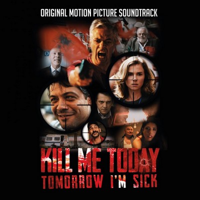 دانلود موسیقی متن فیلم Kill Me Today, Tomorrow I’m Sick!