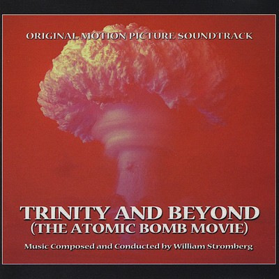 دانلود موسیقی متن فیلم Trinity and Beyond: The Atomic Bomb Movie