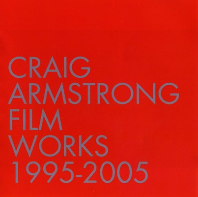 دانلود موسیقی متن فیلم Craig Armstrong: Film Works 1995-2005