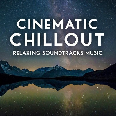 دانلود موسیقی متن فیلم Cinematic Chillout: Relaxing