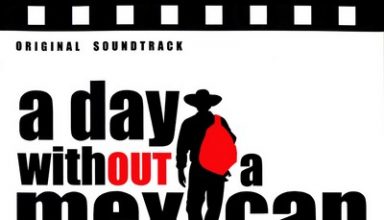 دانلود موسیقی متن فیلم A Day Without a Mexican