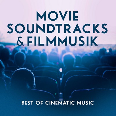 دانلود موسیقی متن فیلم Movie Soundtracks & Filmmusik – Best of Cinematic Music