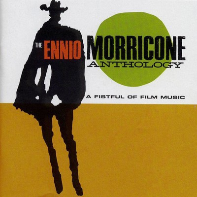 دانلود موسیقی متن فیلم The Ennio Morricone Anthology – A Fistful Of Film Music