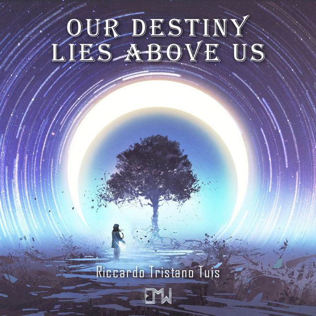 دانلود آلبوم موسیقی Our Destiny Lies Above Us توسط Riccardo Tristano Tuis, Epic Music World