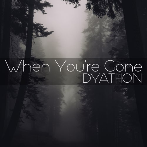 دانلود قطعه موسیقی When You're Gone توسط DYATHON