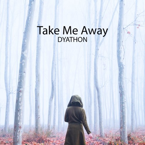 دانلود قطعه موسیقی Take Me Away توسط DYATHON