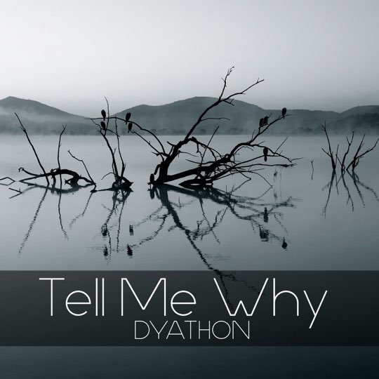 دانلود قطعه موسیقی Tell Me Why توسط DYATHON