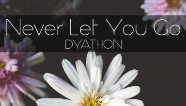 دانلود قطعه موسیقی Never Let You Go توسط DYATHON