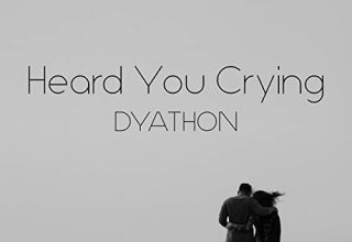 دانلود قطعه موسیقی Heard You Crying توسط DYATHON