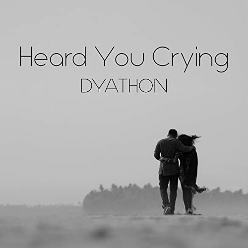 دانلود قطعه موسیقی Heard You Crying توسط DYATHON