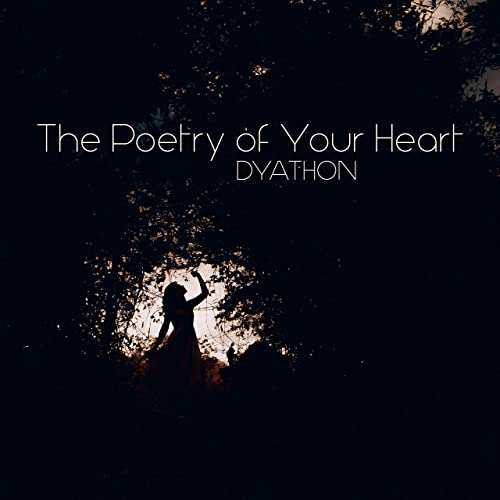 دانلود قطعه موسیقی The Poetry of Your Heart توسط DYATHON