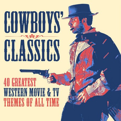 دانلود موسیقی متن فیلم Cowboys’ Classics: 40 Greatest Western Movie & TV Themes of All Time