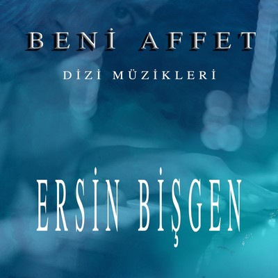 دانلود موسیقی متن فیلم Beni Affet