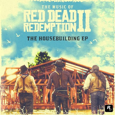 دانلود موسیقی متن بازی The Music of Red Dead Redemption II: The Housebuilding EP