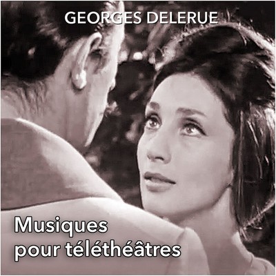 دانلود موسیقی متن فیلم Musiques pour Téléthéâtres de Georges Delerue