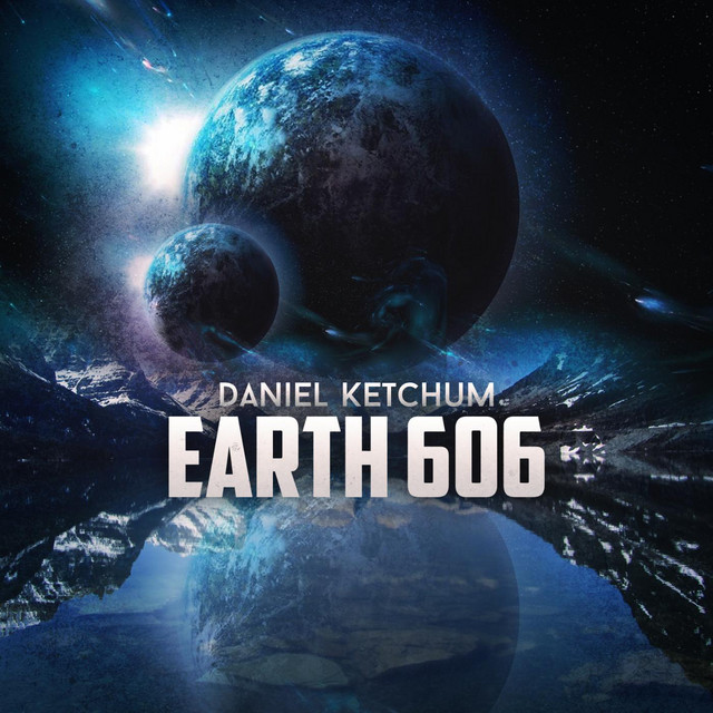 دانلود قطعه موسیقی Earth 606 توسط Daniel Ketchum