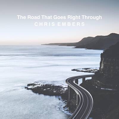 Chris Embers- The Road That Goes Right Through 2020