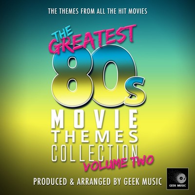دانلود موسیقی متن فیلم The Greatest 80’s Movie Themes Collection Vol. 2