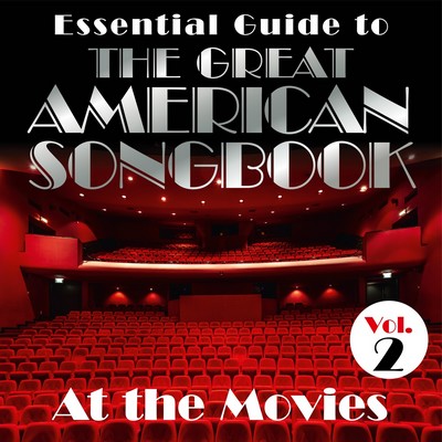 دانلود موسیقی متن فیلم Essential Guide to the Great American Songbook At the Movies Vol. 2