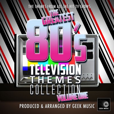دانلود موسیقی متن فیلم The Greatest 80’s Television Themes Collection Vol. 1