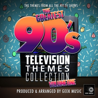 دانلود موسیقی متن سریال The Greatest 90’s Television Themes Collection Vol. 1