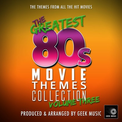 دانلود موسیقی متن فیلم The Greatest 80’s Movie Themes Collection Vol. 3