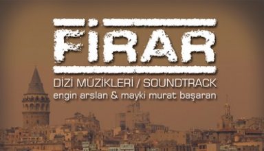 دانلود موسیقی متن سریال Firar – توسط Engin Arslan, Mayki Murat Başaran