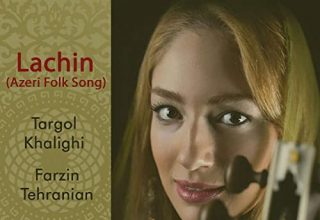 دانلود آلبوم موسیقی Lachin (Azeri Folk Song) توسط Targol Khalighi, Farzin Tehranian