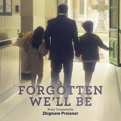 دانلود موسیقی متن فیلم Forgotten We’ll Be – توسط Zbigniew Preisner