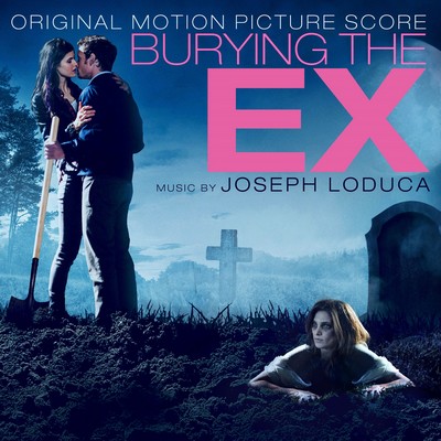 دانلود موسیقی متن فیلم Burying the Ex – توسط Joseph LoDuca