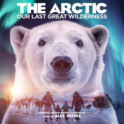 دانلود موسیقی متن فیلم The Arctic: Our Last Great Wilderness