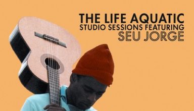 دانلود موسیقی متن فیلم The Life Aquatic: Studio Sessions Featuring Seu Jorge