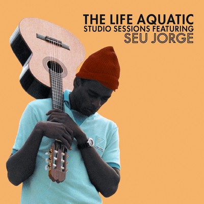 دانلود موسیقی متن فیلم The Life Aquatic: Studio Sessions Featuring Seu Jorge