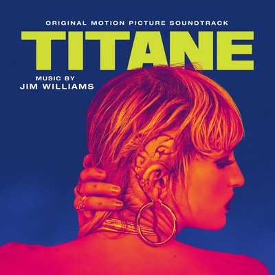 دانلود موسیقی متن فیلم Titane – توسط Jim Williams