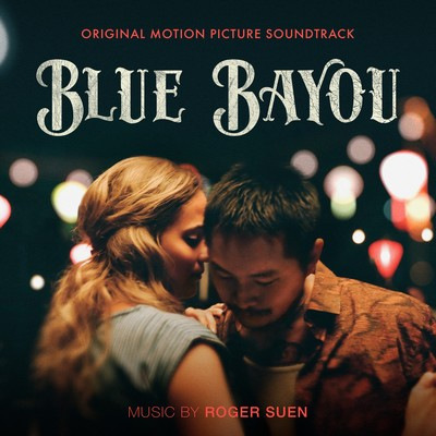 دانلود موسیقی متن فیلم Blue Bayou – توسط Roger Suen